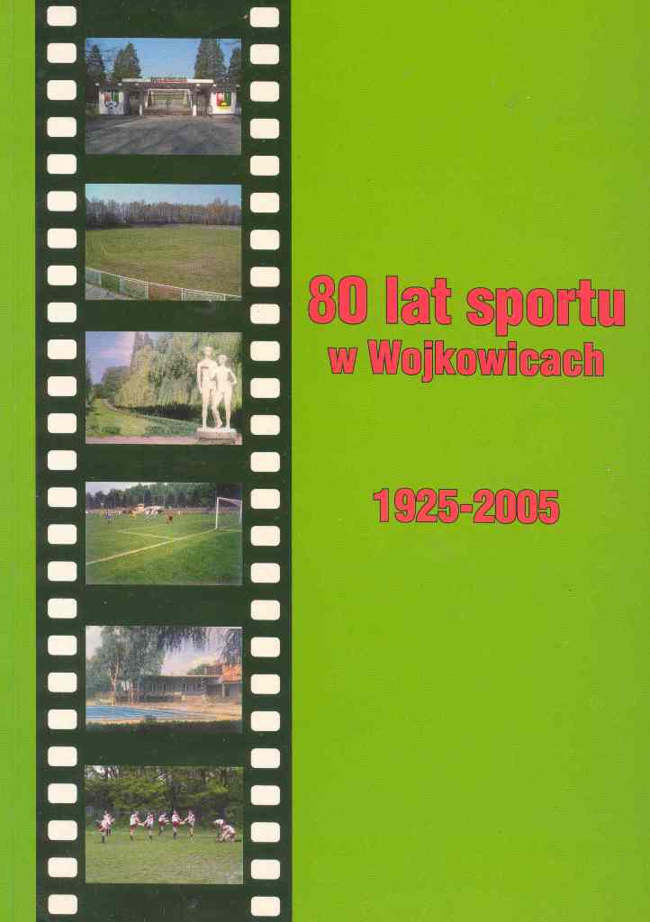 Osiemdziesiąt lat sportu w Wojkowicach 1925 - 2005.jpg