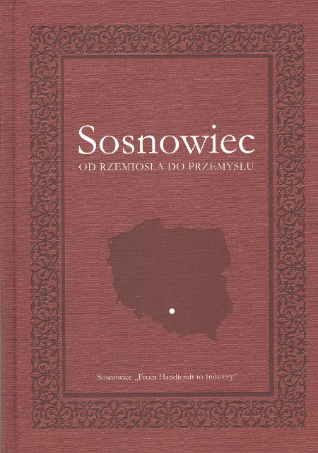 Plik:Sosnowiec od rzemiosła do przemysłu.jpg