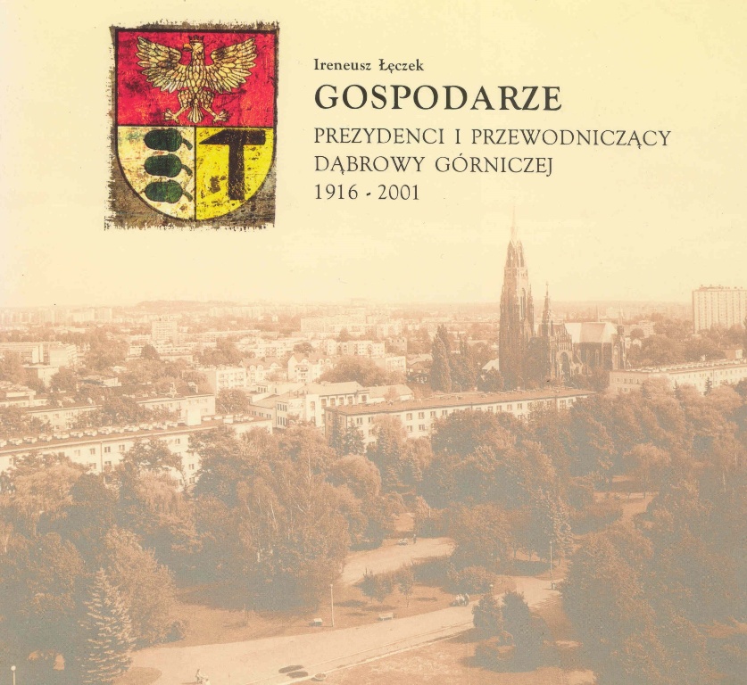 Gospodarze - Prezydenci i Przewodniczący Dąbrowy Górniczej 1916 - 2001.jpg