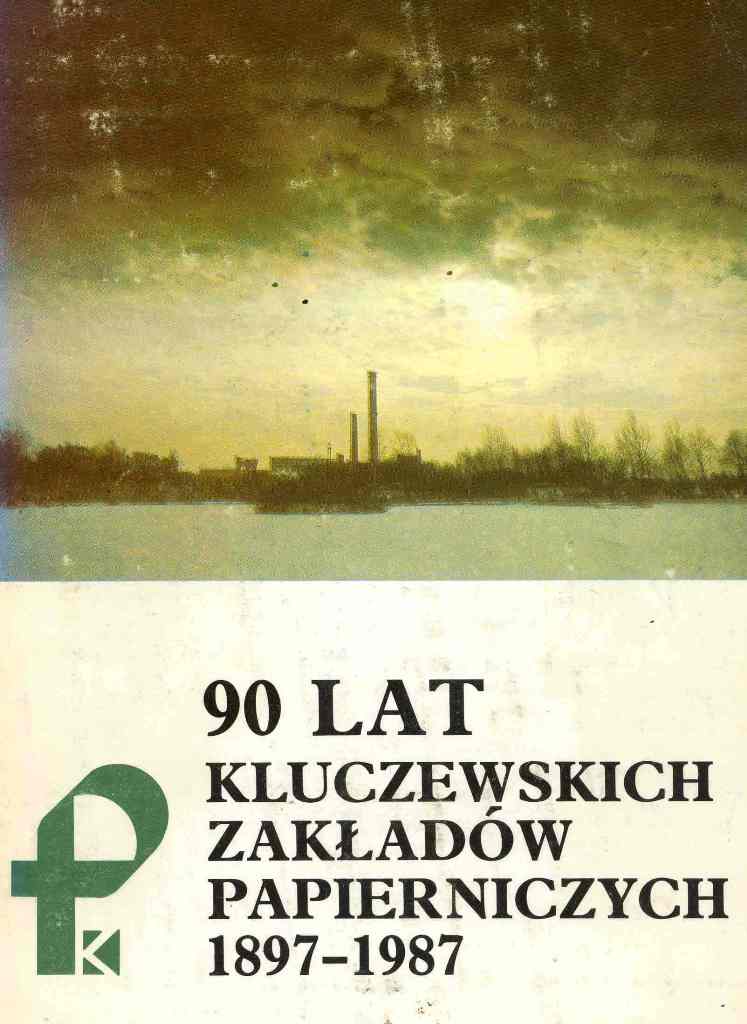 90 lat Kluczewskich Zakładów Papierniczych 1897 - 1987.jpg