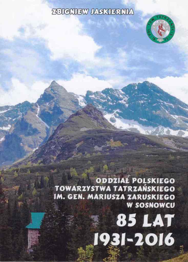 Oddział Polskiego Towarzystwa Tatrzańskiego im. gen. Mariusza Zaruskiego w Sosnowcu - 85 lat 1931-2016.jpg