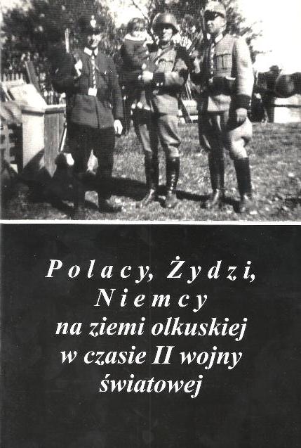 Polacy,Żydzi,Niemcy na ziemi olkuskiej w czasie II wojny.jpg