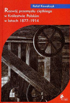 Rozwój przemysłu ciężkiego w Królestwie Polskim w latach 1877-1914.jpg