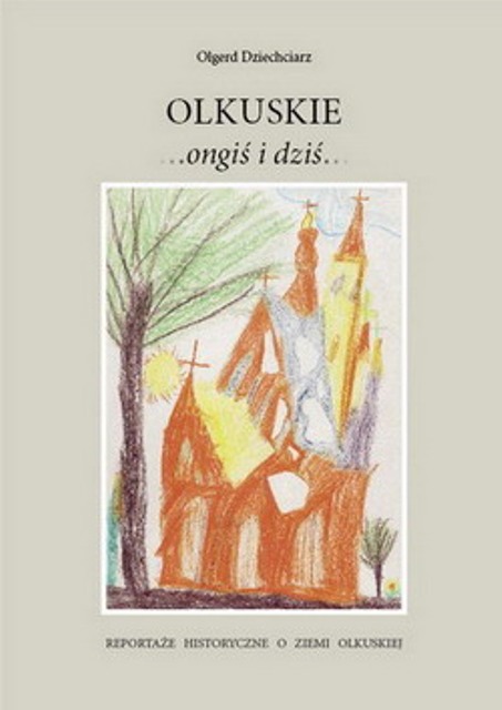 Olkuskie ongiś i dziś - Reportaże historyczne o ziemi olkuskiej.jpg