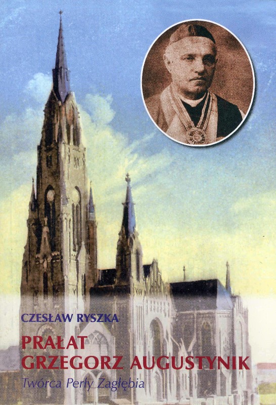 Prałat Grzegorz Augustynik - Twórca Perły Zagłębia.jpg