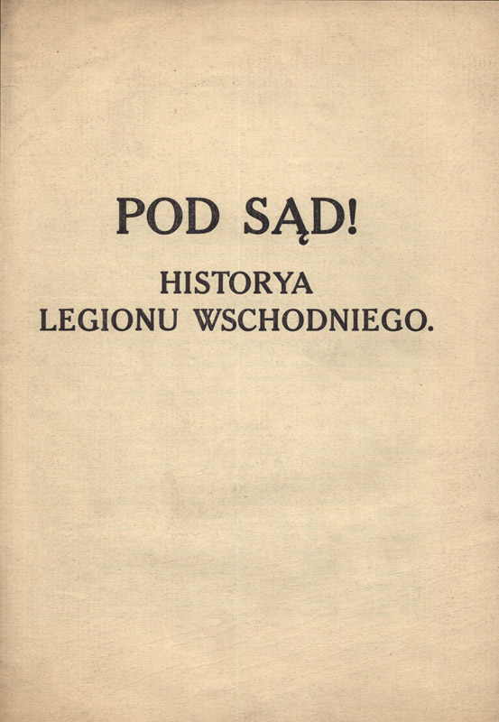 Pod Sąd! Historya Legionu Wschodniego.jpg