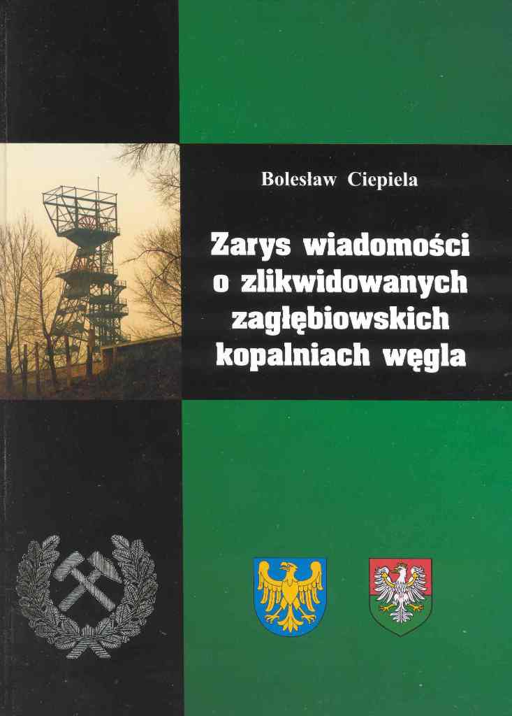 Zarys wiadomości o zlikwidowanych zagłębiowskich kopalniach węgla.jpg