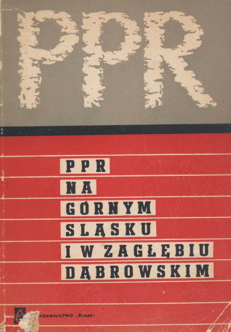 PPR na Górnym Śląsku i w Zagłębiu Dąbrowskim. Część I - Referaty.jpg
