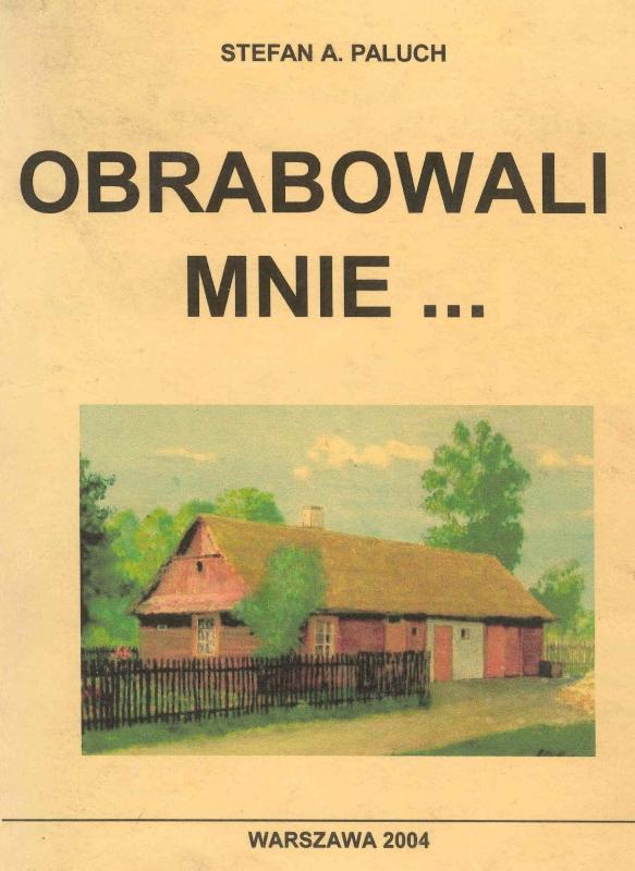Obrabowali mnie... Dla przypomnienia 65 rocznicy napaści Niemiec na Polskę i 60 rocznicy wyzwolenia.jpg