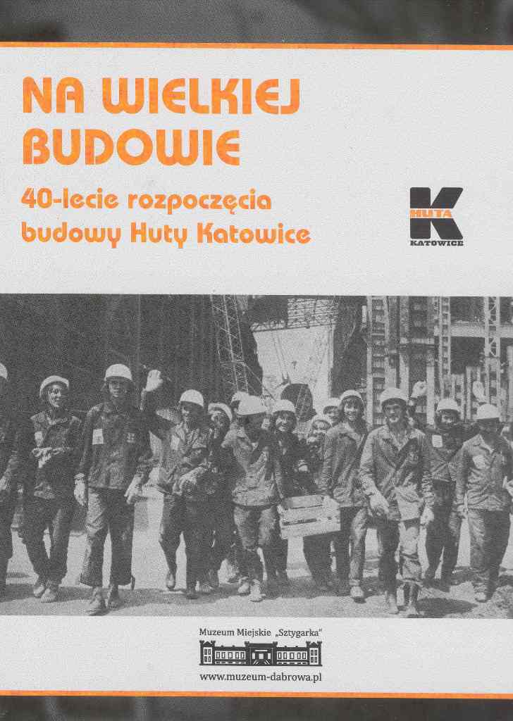 Na wielkiej budowie 40 lecie rozpoczęcia budowy Huty Katowice.jpg